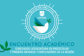 Encuentro Académico. Egresados Licenciatura en Preescolar, Primera Infancia y Empleadores de la Región.