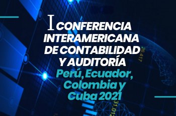 I Conferencia Interamericana de Contabilidad y Auditoría: Perú, Ecuador, Colombia, y Cuba – 2021