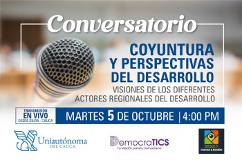 La Uniautónoma del Cauca, DemocraTICS y la alcaldía de Silvia, llevarán a cabo el conversatorio Coyuntura y Perspectivas del Desarrollo: La visión de los actores, en el municipio de Silvia, Cauca