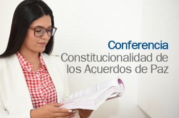 Conferencia Constitucionalidad de los Acuerdos de Paz