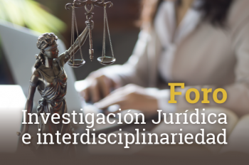Foro Investigación Jurídica e Interdisciplinariedad