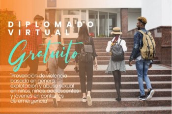 Diplomado  virtual para para funcionarios de Nariño "Prevención de violencias basada en género, explotación y sexual en niños, niñas, adolescentes y jóvenes en contextos de educación en emergencias.". 