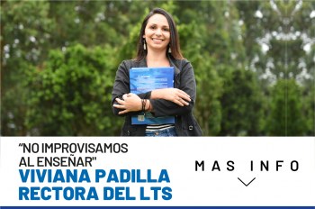 “No improvisamos al enseñar. Los docentes deben considerar etapas de planeación, implementación, seguimiento y mejoramiento”, Viviana Padilla, rectora del LTS