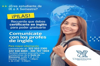 ¿ERES ESTUDIANTE DE IX O X SEMESTRE? ¡PILAS! RECUERDA QUE PARA GRADUARTE DEBES CERTIFICARTE EN INGLÉS