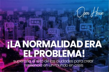  ¡La normalidad era el problema!superarla, el reto de las ciudades para crear resiliencia en un mundo en crisis