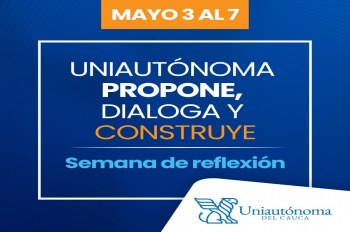 Uniautónoma propone, dialoga y construye - semana de reflexión-
