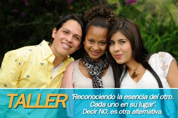 Taller: “Reconociendo la esencia del otro. Cada uno en su lugar”. Decir NO, es otra alternativa.