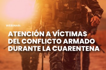 Atención a Víctimas del Conflicto Armado durante la Cuarentena