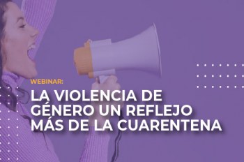 ‘La violencia de género, un reflejo más de la cuarentena’, otro webinar al que estás invitado